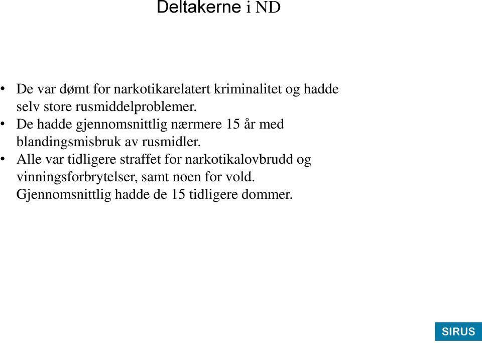 De hadde gjennomsnittlig nærmere 15 år med blandingsmisbruk av rusmidler.