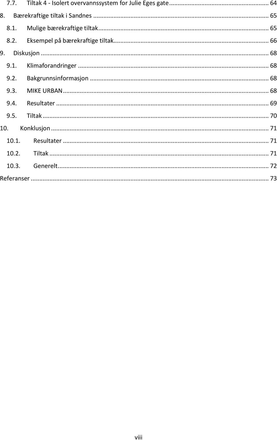 Klimaforandringer... 68 9.2. Bakgrunnsinformasjon... 68 9.3. MIKE URBAN... 68 9.4. Resultater... 69 9.5.