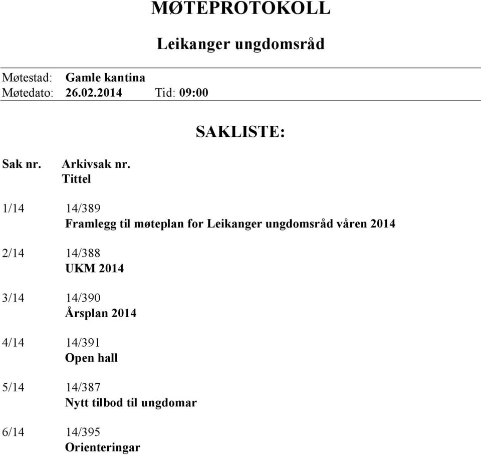 Tittel 1/14 14/389 Framlegg til møteplan for Leikanger ungdomsråd våren 2014 2/14