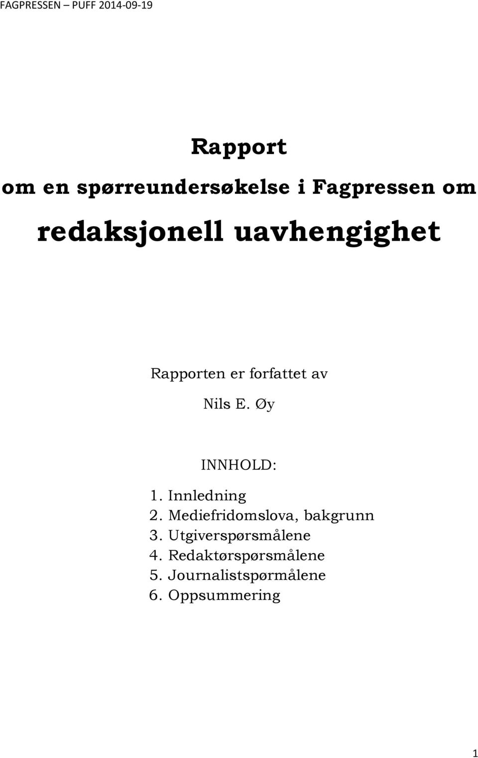 Nils E. Øy INNHOLD: 1. Innledning 2. Mediefridomslova, bakgrunn 3.