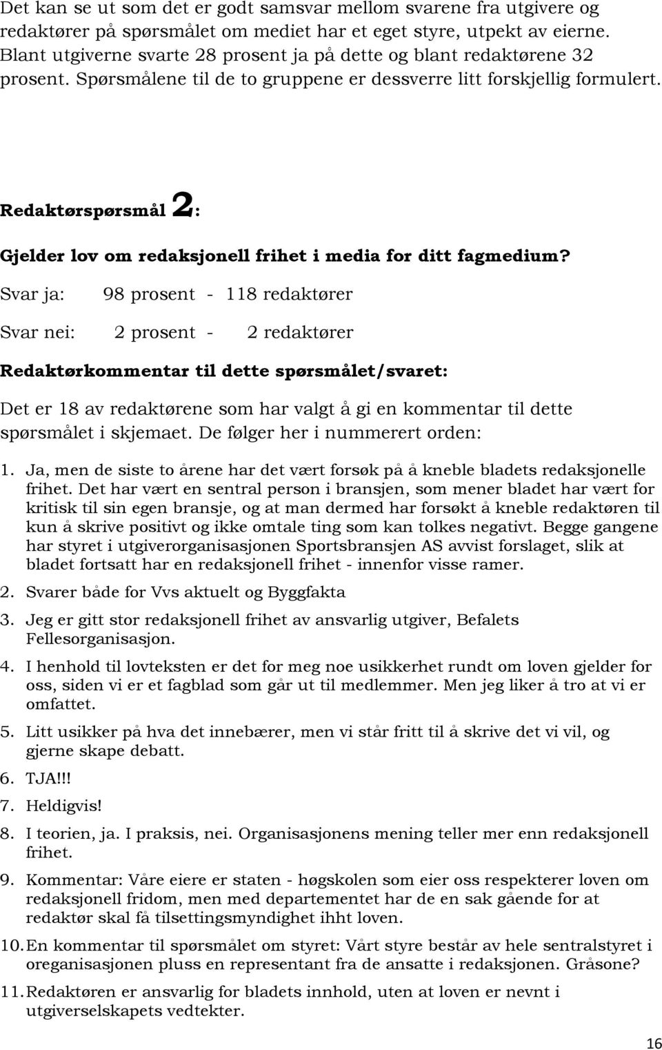 Redaktørspørsmål 2: Gjelder lov om redaksjonell frihet i media for ditt fagmedium?