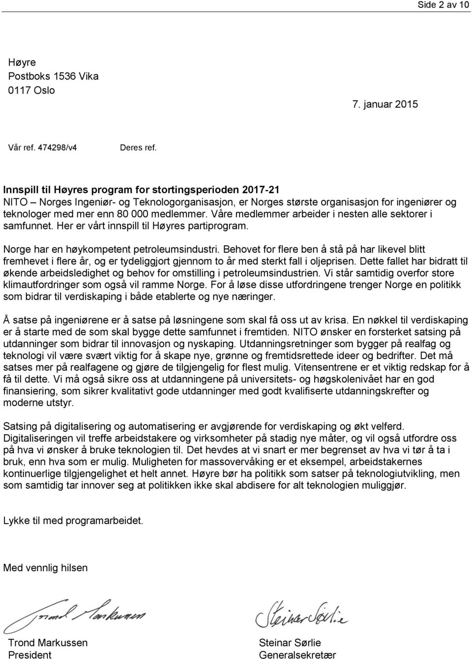 Våre medlemmer arbeider i nesten alle sektorer i samfunnet. Her er vårt innspill til Høyres partiprogram. Norge har en høykompetent petroleumsindustri.