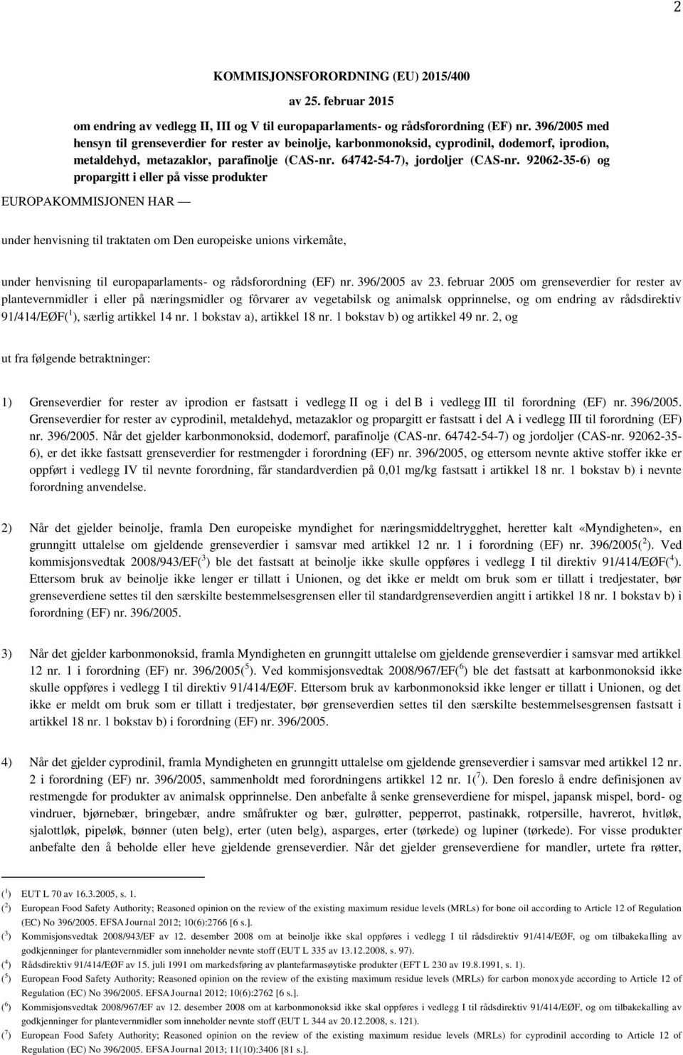 92062-35-6) og propargitt i eller på visse produkter EUROPAKOMMISJONEN HAR under henvisning til traktaten om Den europeiske unions virkemåte, under henvisning til europaparlaments- og rådsforordning