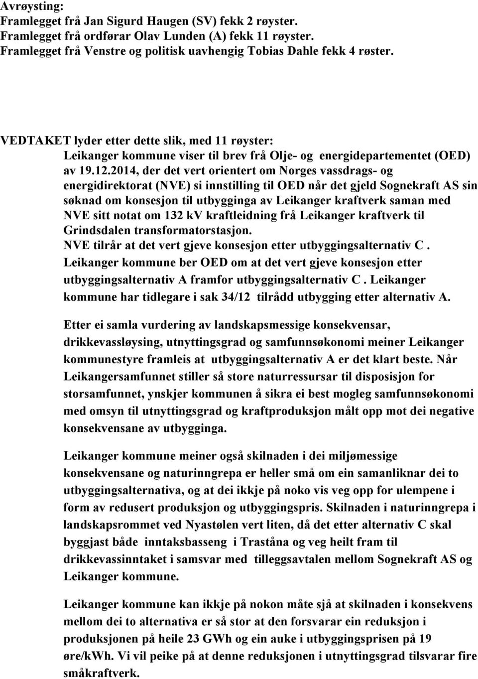 2014, der det vert orientert om Norges vassdrags- og energidirektorat (NVE) si innstilling til OED når det gjeld Sognekraft AS sin søknad om konsesjon til utbygginga av Leikanger kraftverk saman med