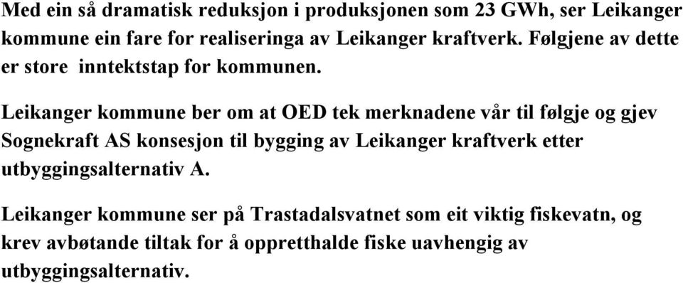 Leikanger kommune ber om at OED tek merknadene vår til følgje og gjev Sognekraft AS konsesjon til bygging av Leikanger