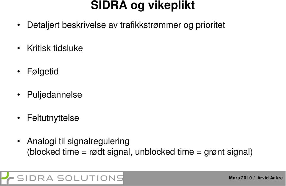 Følgetid Puljedannelse Feltutnyttelse Analogi til