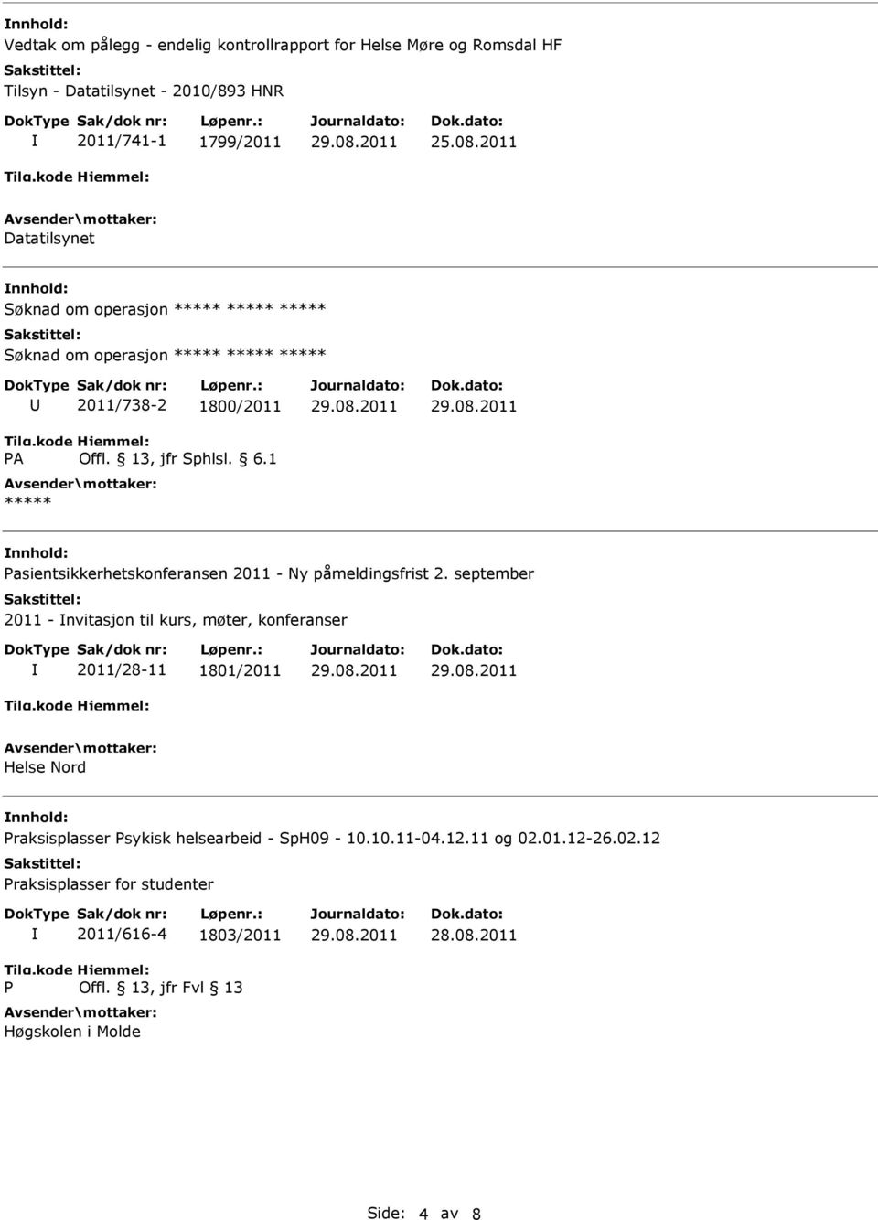 september 2011 - nvitasjon til kurs, møter, konferanser 2011/28-11 1801/2011 Helse Nord Praksisplasser Psykisk helsearbeid - SpH09-10.