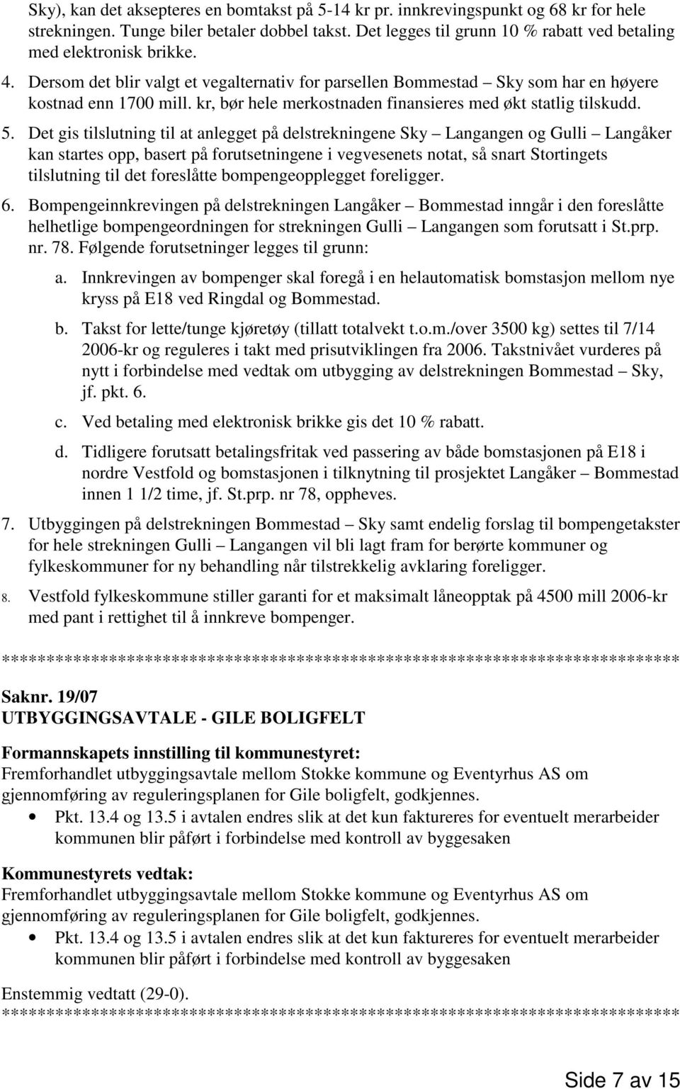 kr, bør hele merkostnaden finansieres med økt statlig tilskudd. 5.