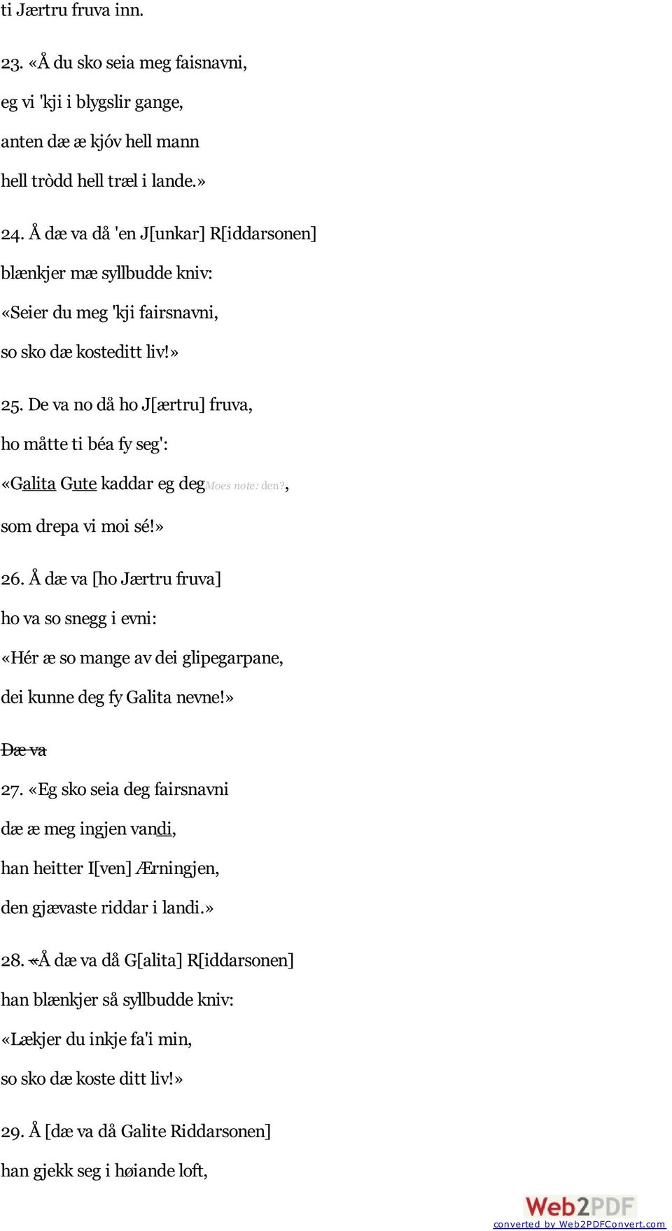 De va no då ho J[ærtru] fruva, ho måtte ti béa fy seg': «Galita Gute kaddar eg degmoes note: den?, som drepa vi moi sé!» 26.