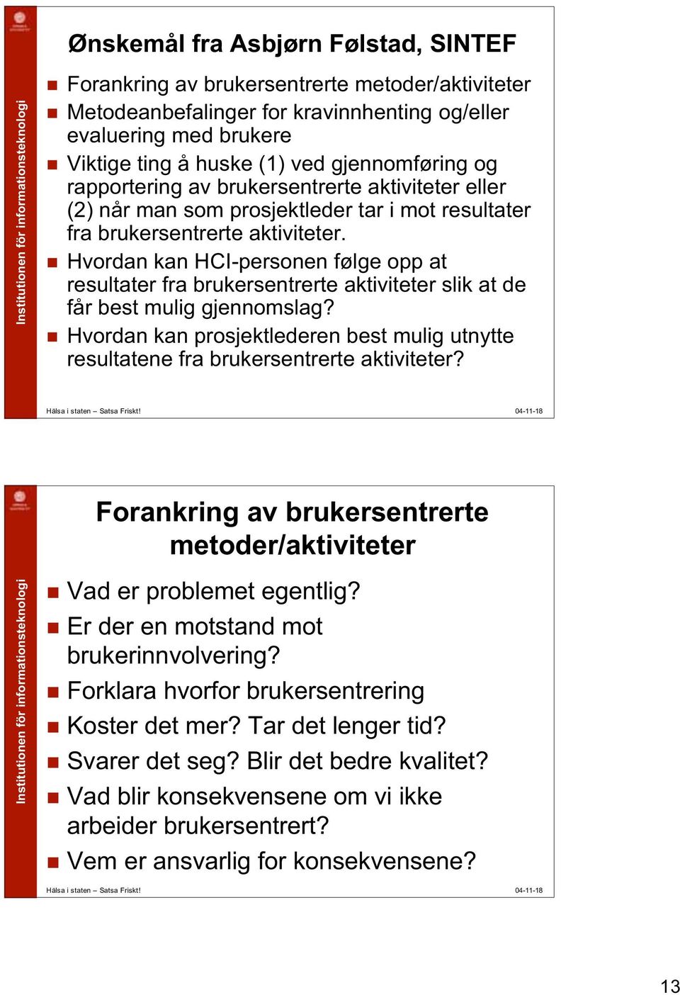 Hvordan kan HCI-personen følge opp at resultater fra brukersentrerte aktiviteter slik at de får best mulig gjennomslag?