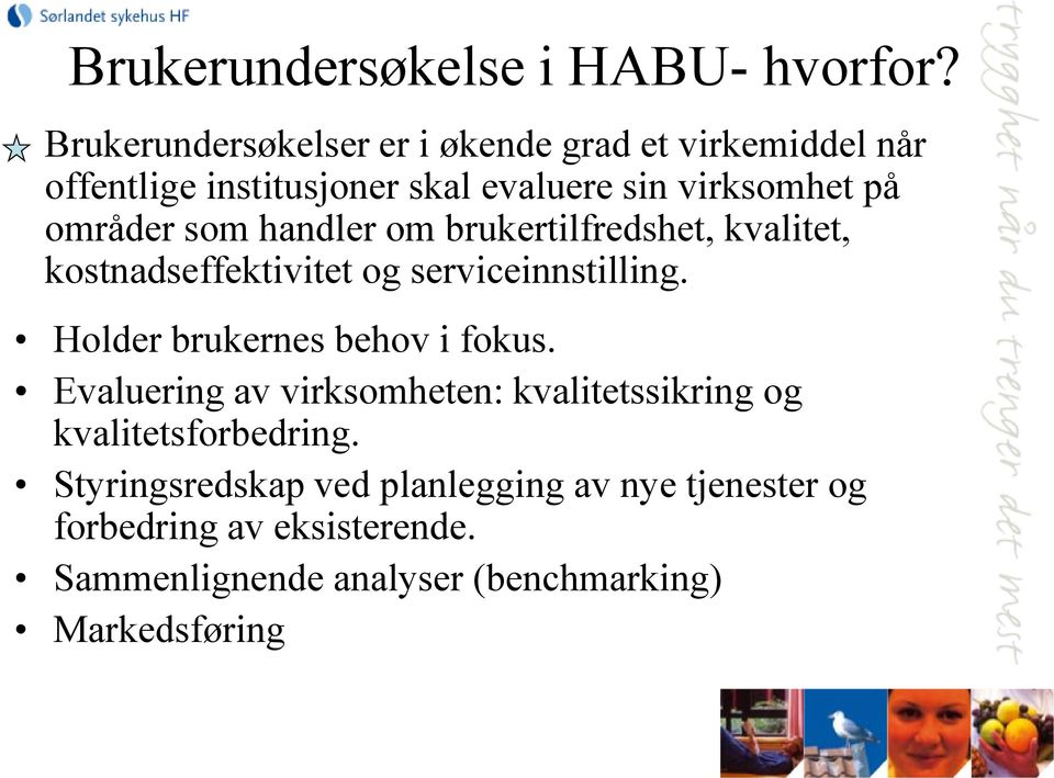 områder som handler om brukertilfredshet, kvalitet, kostnadseffektivitet og serviceinnstilling.