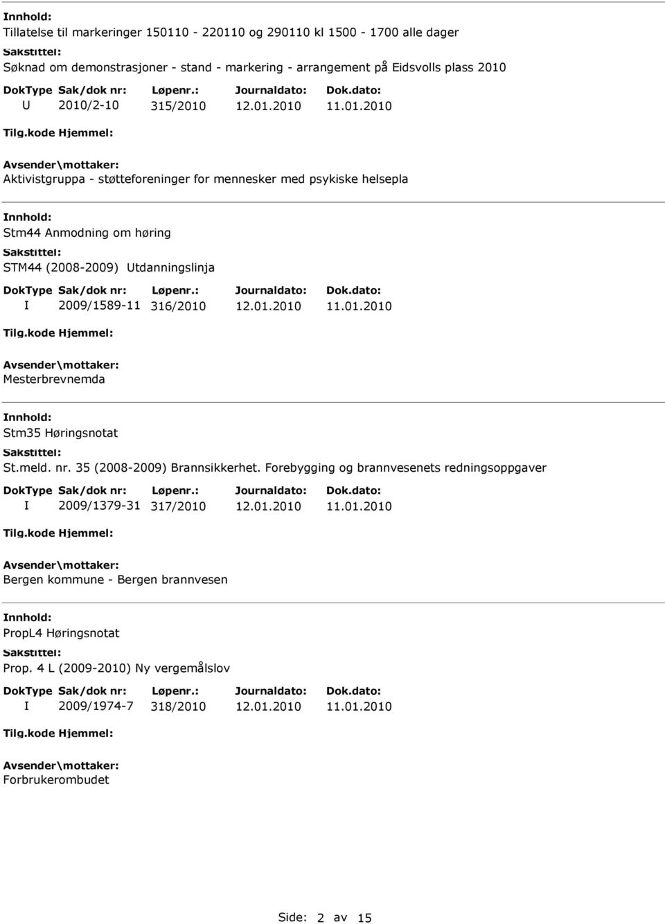 2009/1589-11 316/2010 Mesterbrevnemda nnhold: Stm35 Høringsnotat St.meld. nr. 35 (2008-2009) Brannsikkerhet.