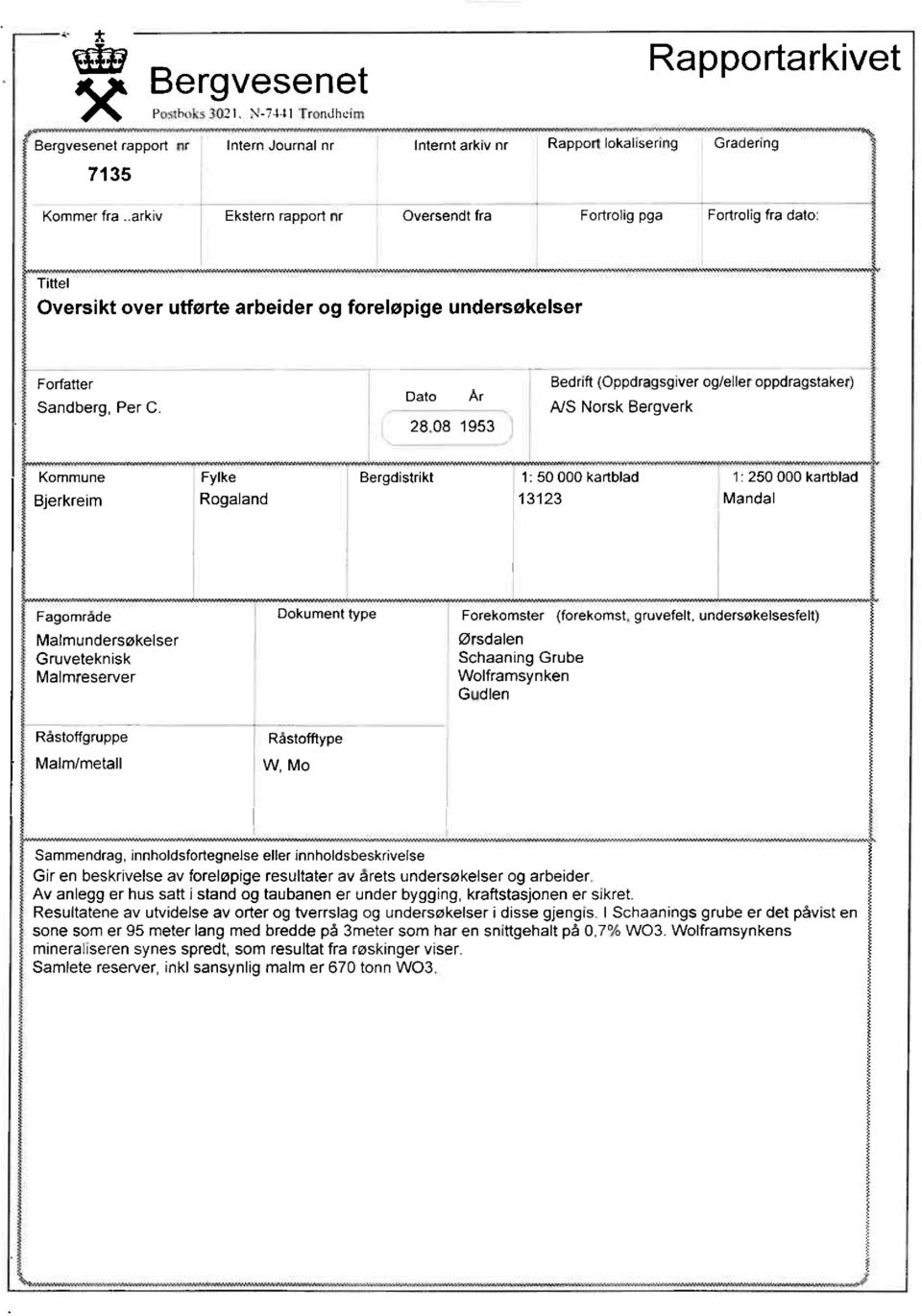 Dato Ar 28 08 1953 Bednft (Oppdragsgiver og/eller oppdragstaker) A/S Norsk Bergverk Kommune Bjerkreirn Fylke Rogaland Bergdistnkt 1: 50 000 kartblad 13123 1: 250 000 kartblad Mandal Fagornrade