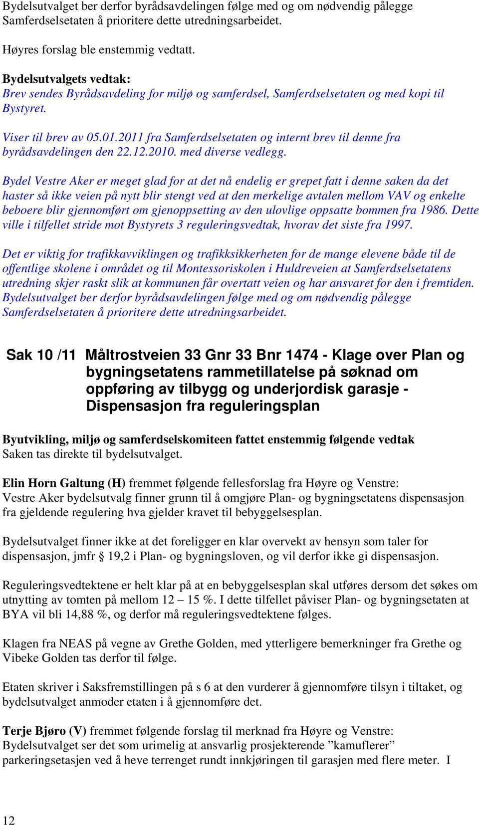 2011 fra Samferdselsetaten og internt brev til denne fra byrådsavdelingen den 22.12.2010. med diverse vedlegg.