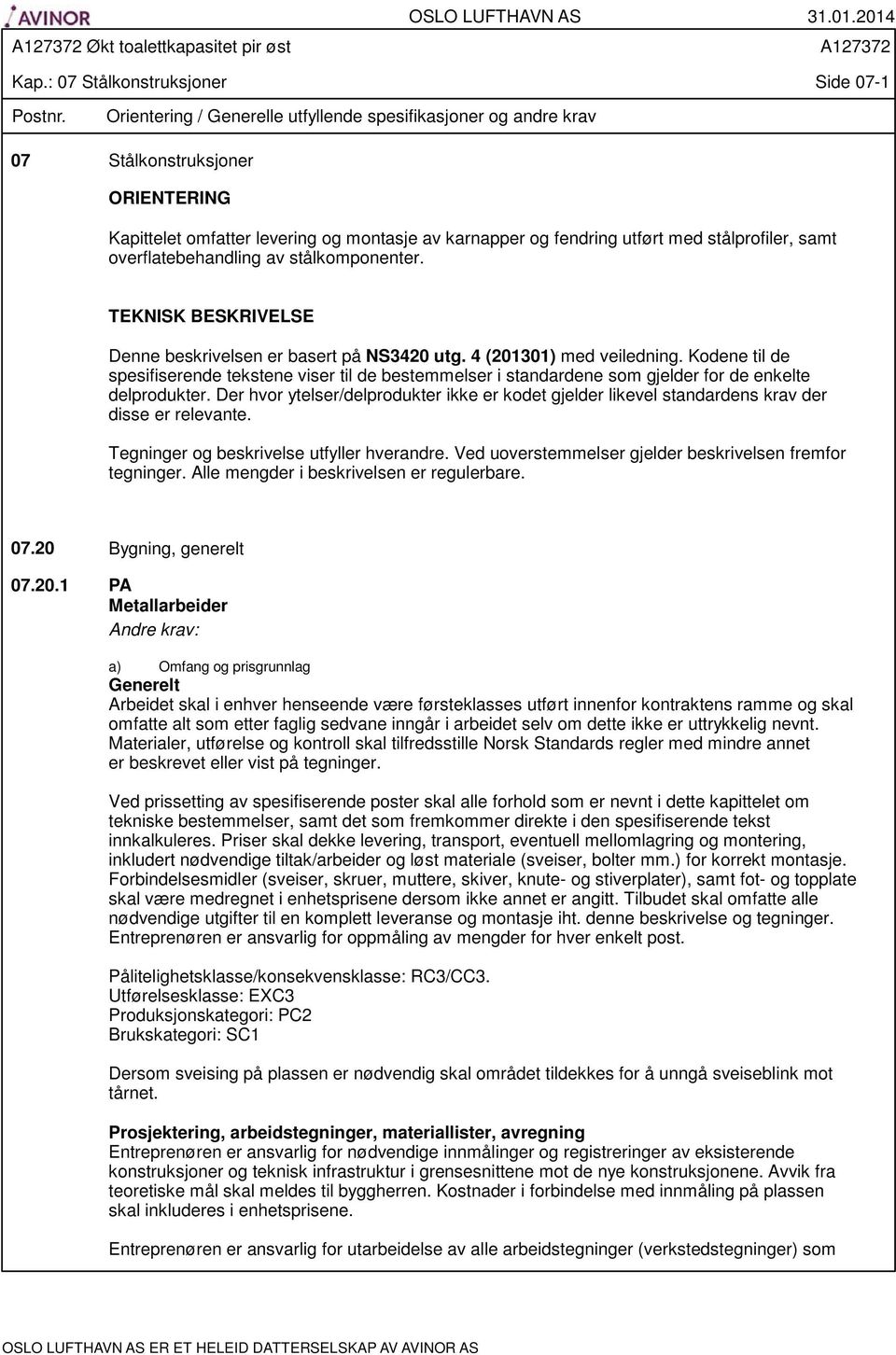 overflatebehandling av stålkomponenter. TEKNISK BESKRIVELSE Denne beskrivelsen er basert på NS3420 utg. 4 (201301) med veiledning.