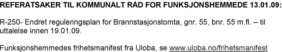 55, bnr. 55 m.fl. til uttalelse innen 19.01.09.