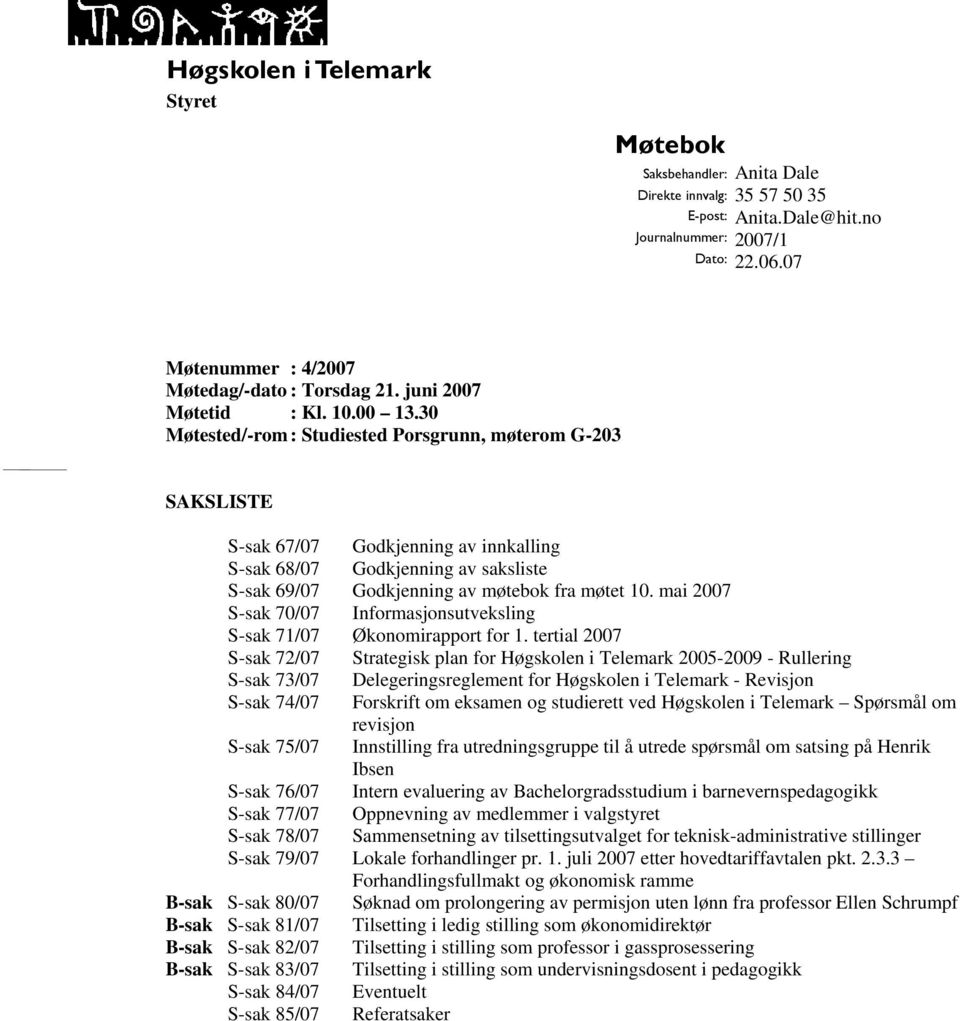 mai 2007 S-sak 70/07 Informasjonsutveksling S-sak 71/07 Økonomirapport for 1.