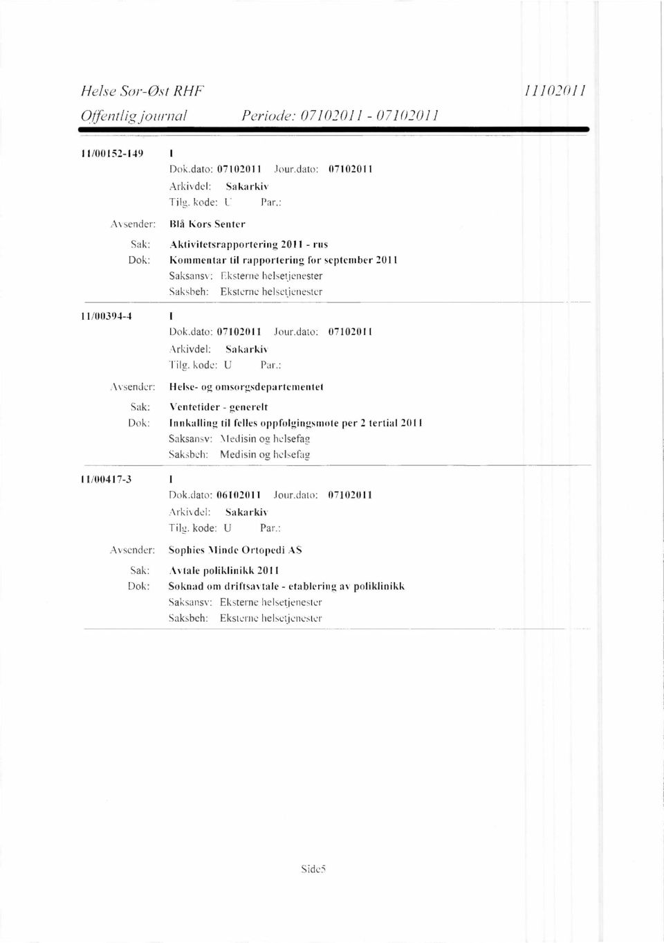 2 tertial 2011 Medisin og, helsefag Medisin og helsefag 11/00417-3 1 Dok.dato: 06102011 Jour.