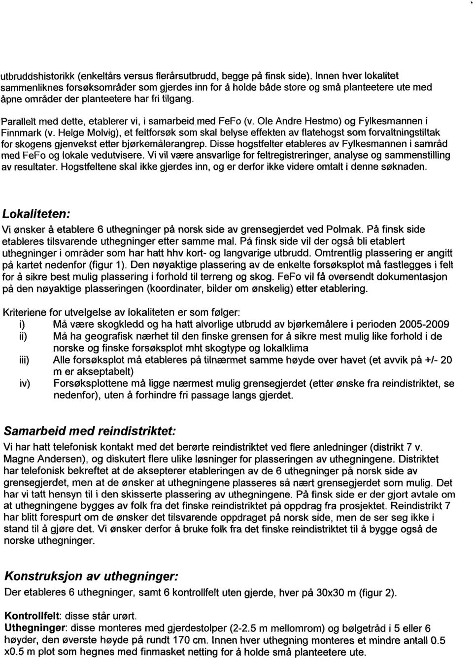 Parallelt med dette, etablerer vi, i samarbeid med FeFo (v. Ole Andre Hestmo) og Fylkesmannen i Finnmark (v.