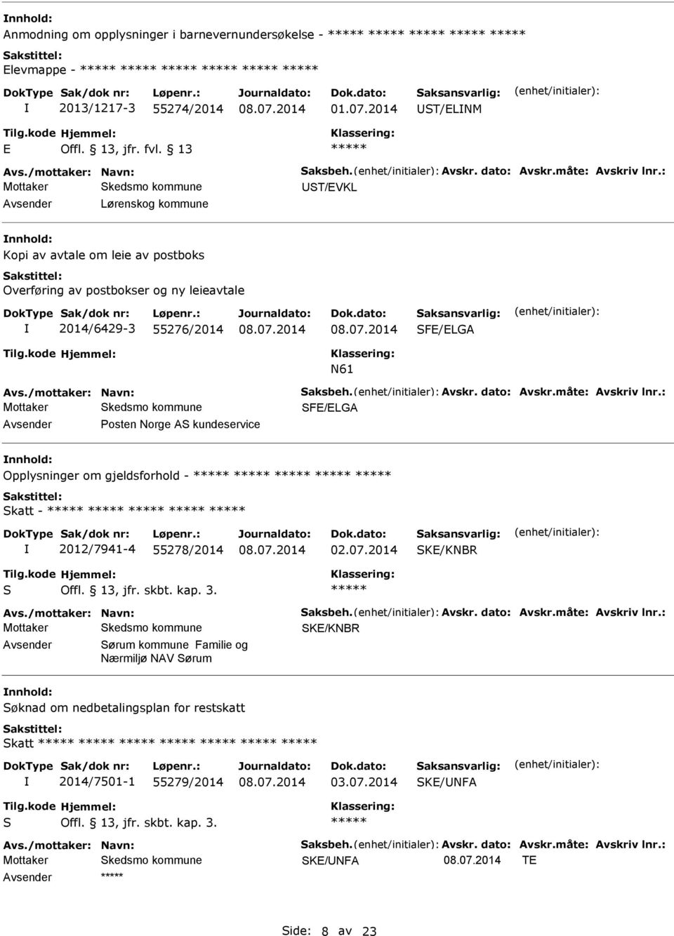 SFE/ELG N61 SFE/ELG vsender Posten Norge S kundeservice nnhold: Opplysninger om gjeldsforhold - Skatt - 2012/7941-4 55278/2014 02.07.2014 SKE/KNBR S Offl.