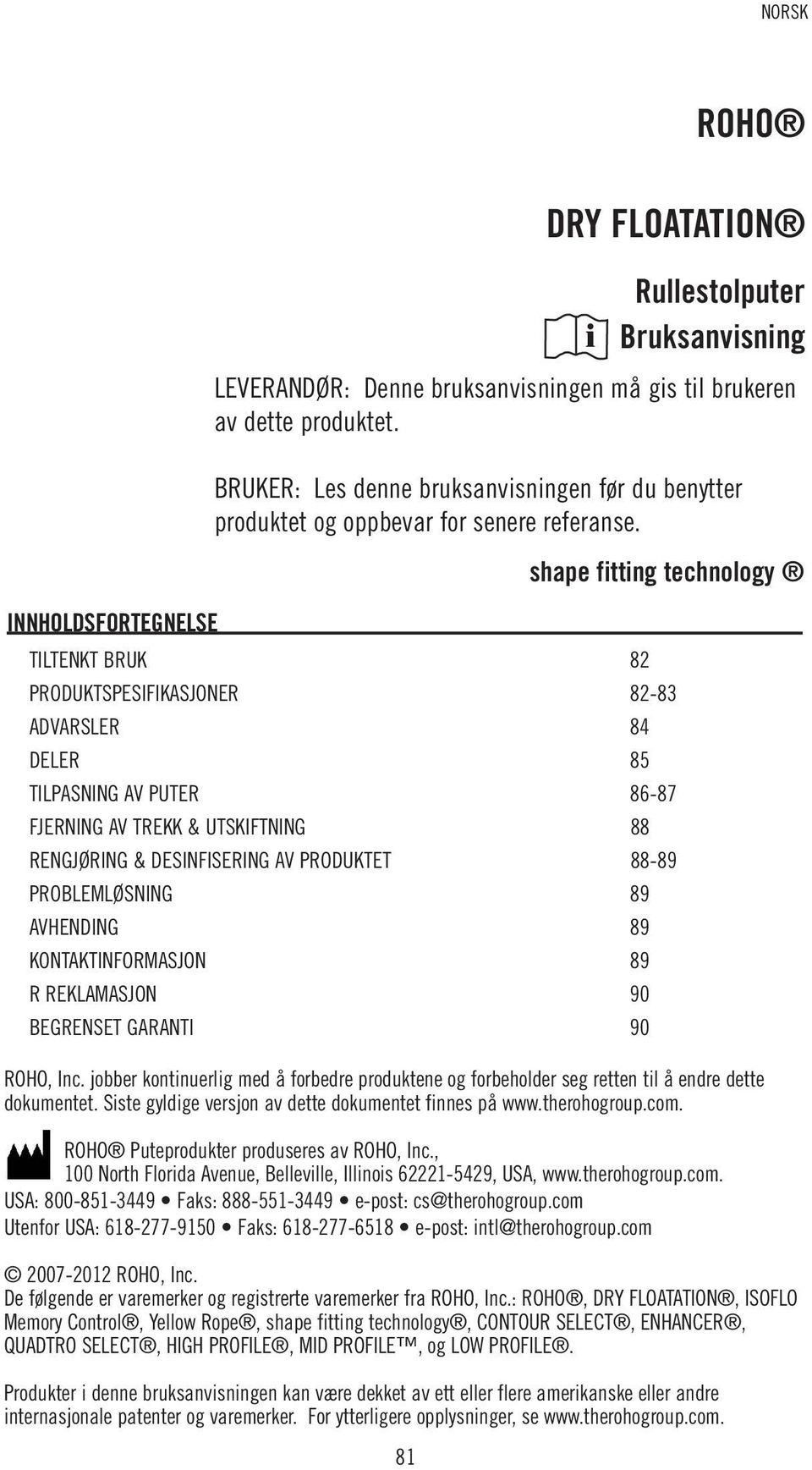 shape fitting technology INNHOLDSFORTEGNELSE TILTENKT BRUK 82 PRODUKTSPESIFIKASJONER 82-83 ADVARSLER 84 DELER 85 TILPASNING AV PUTER 86-87 FJERNING AV TREKK & UTSKIFTNING 88 RENGJØRING &