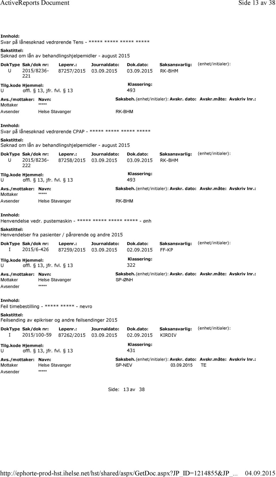 : 87257/2015 Mottaker ***** Saksbeh. Avskr. dato: Avskr.måte: Avskriv lnr.