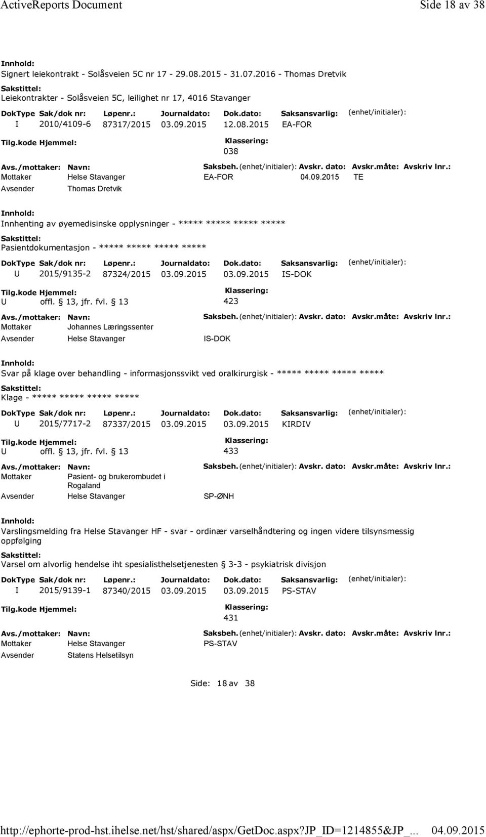 : EA-FOR TE nnhenting av øyemedisinske opplysninger - ***** ***** ***** ***** Pasientdokumentasjon - ***** ***** ***** ***** 2015/9135-2 87324/2015 S-DOK Mottaker Johannes Læringssenter Saksbeh.