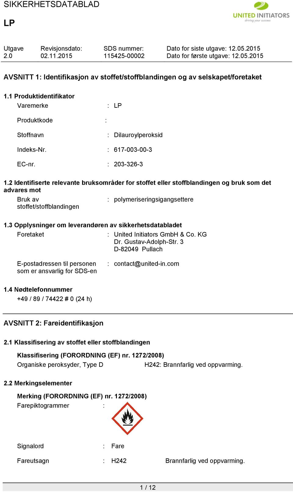 3 Opplysninger om leverandøren av sikkerhetsdatabladet Foretaket : United Initiators GmbH & Co. KG Dr. Gustav-Adolph-Str.