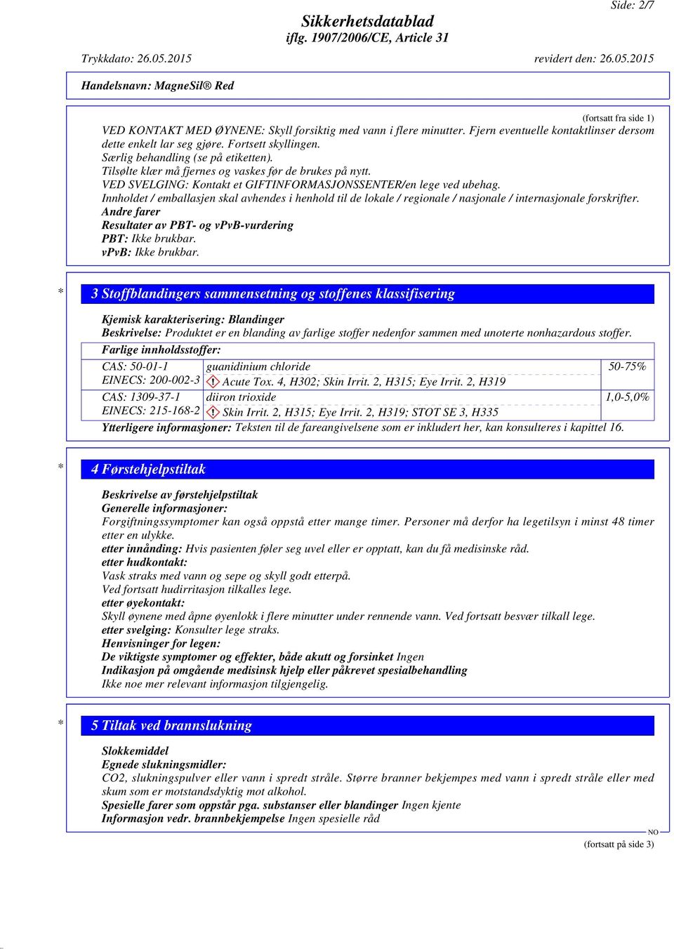 Innholdet / emballasjen skal avhendes i henhold til de lokale / regionale / nasjonale / internasjonale forskrifter. Andre farer Resultater av PBT- og vpvb-vurdering PBT: Ikke brukbar.