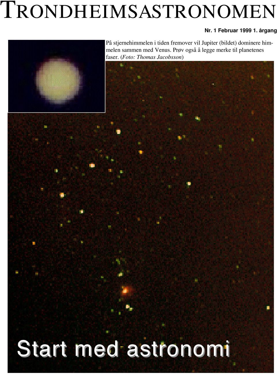 Jupiter (bildet) dominere himmelen sammen med Venus.