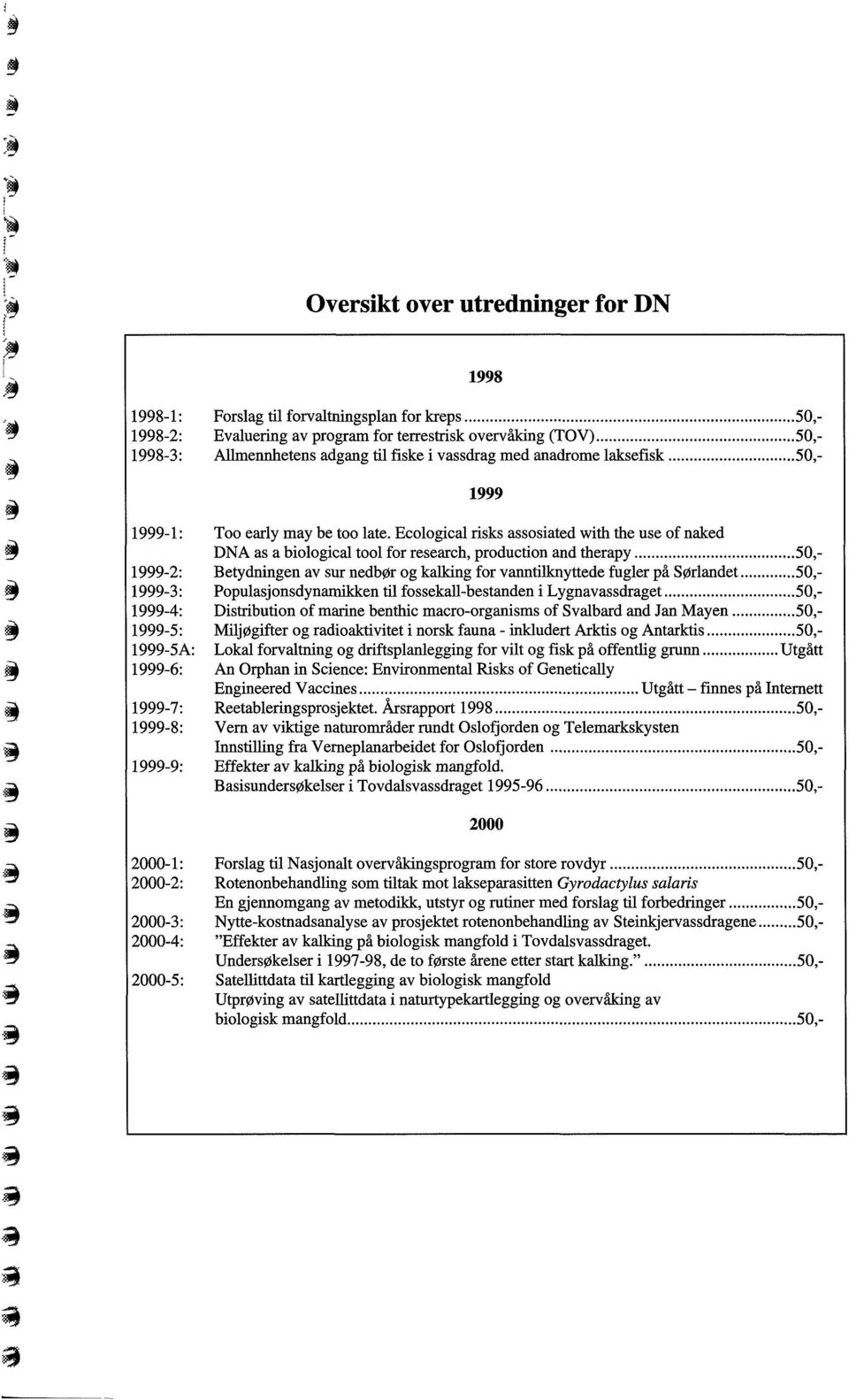 Ecological risks assosiated with the use of naked DNA as a biological tool for research, production and therapy.