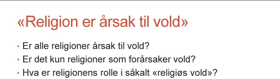 Er det kun religioner som forårsaker