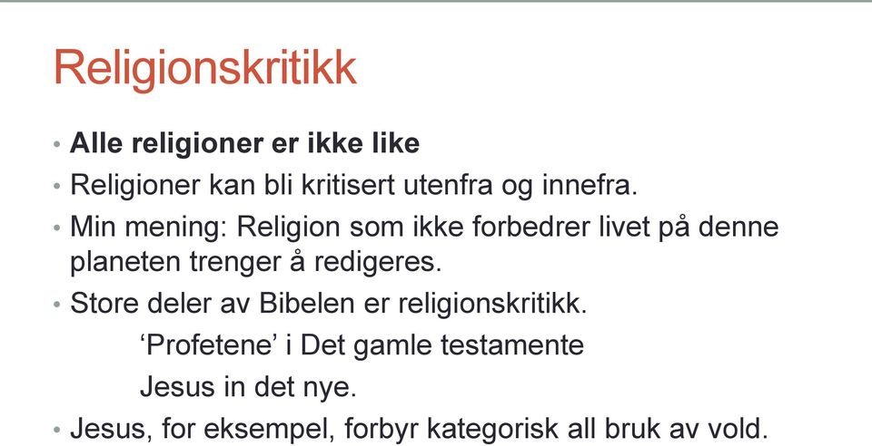 Min mening: Religion som ikke forbedrer livet på denne planeten trenger å