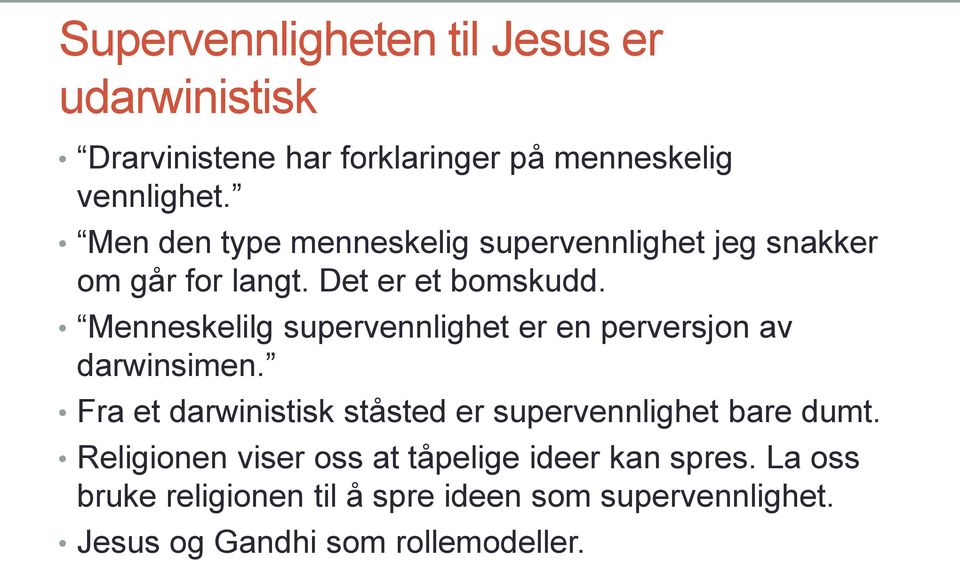 Menneskelilg supervennlighet er en perversjon av darwinsimen.