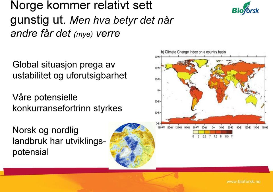 situasjon prega av ustabilitet og uforutsigbarhet Våre