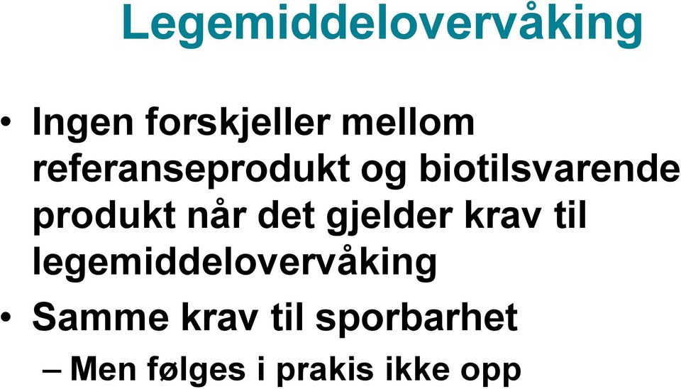 det gjelder krav til legemiddelovervåking Samme