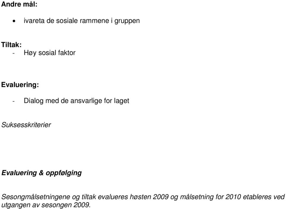 Evaluering & oppfølging Sesongmålsetningene og tiltak evalueres