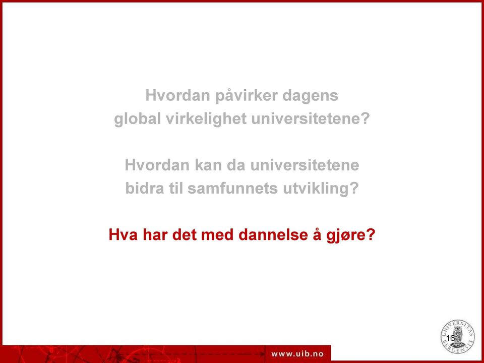 Hvordan kan da universitetene bidra til