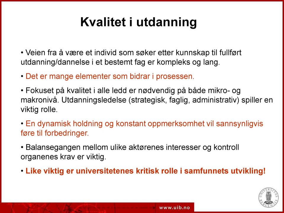 Utdanningsledelse (strategisk, faglig, administrativ) spiller en viktig rolle.