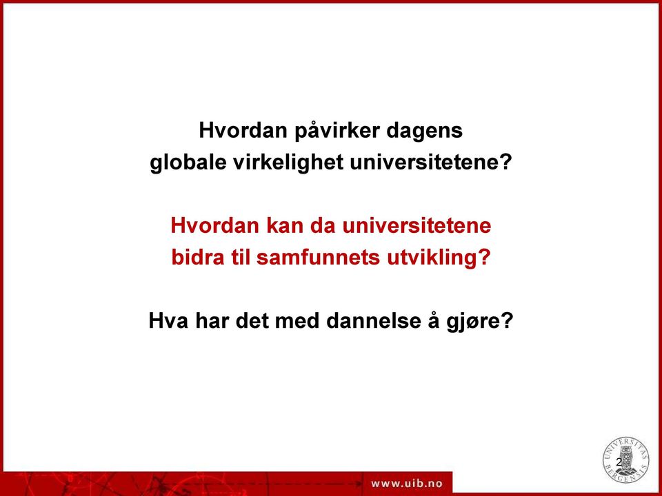 Hvordan kan da universitetene bidra til