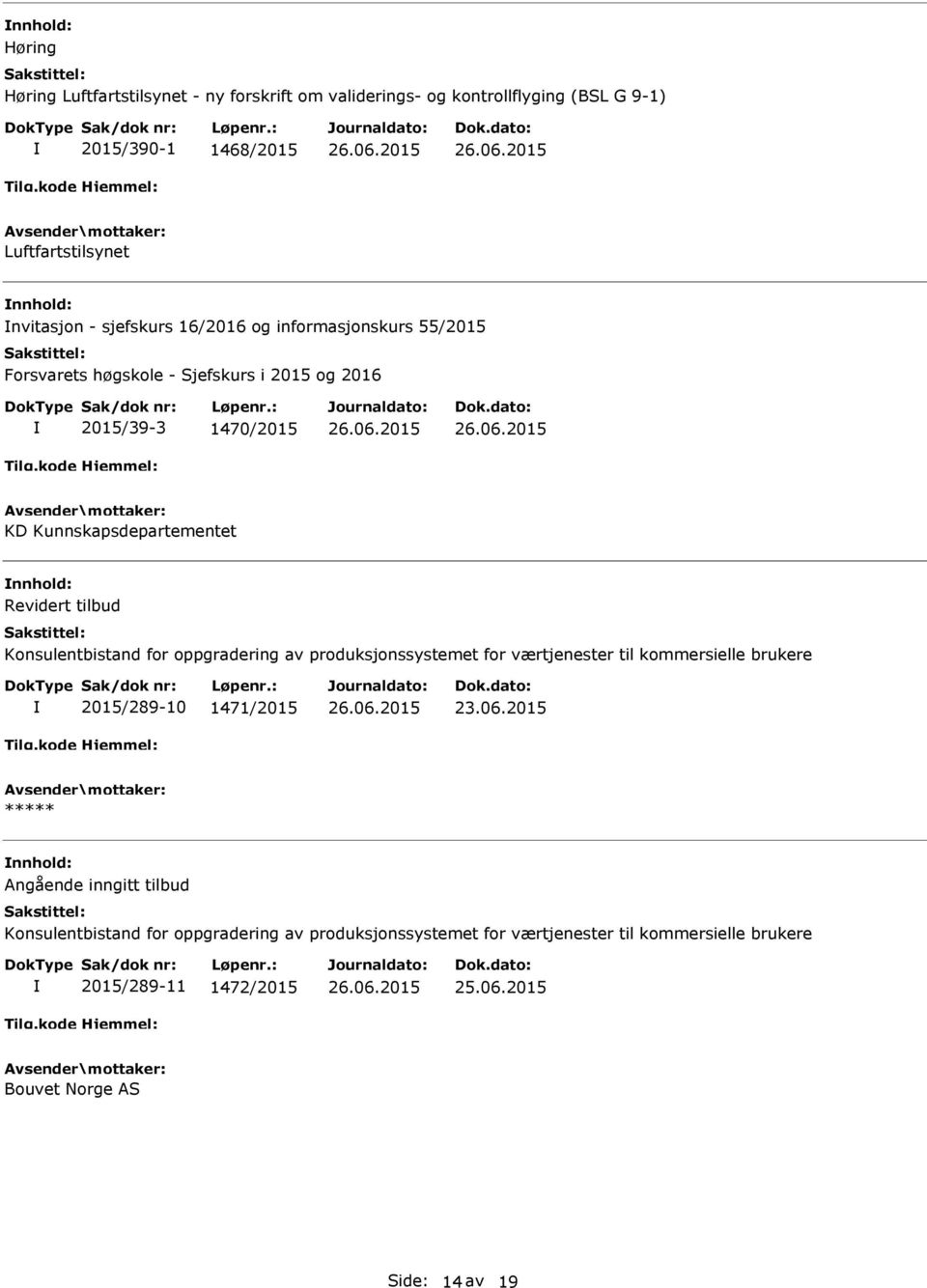 Forsvarets høgskole - Sjefskurs i 2015 og 2016 2015/39-3 1470/2015 KD Kunnskapsdepartementet