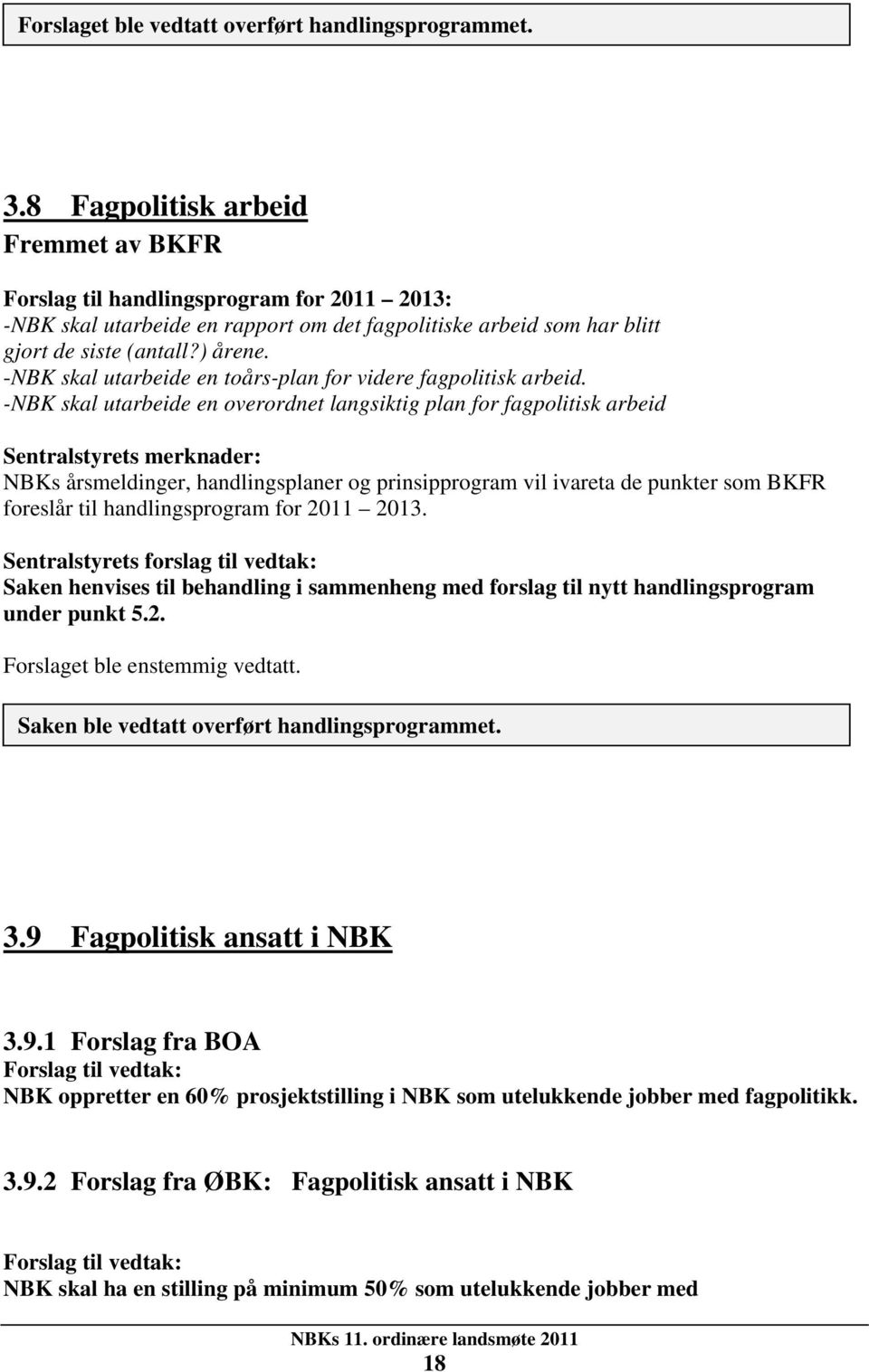 -NBK skal utarbeide en toårs-plan for videre fagpolitisk arbeid.