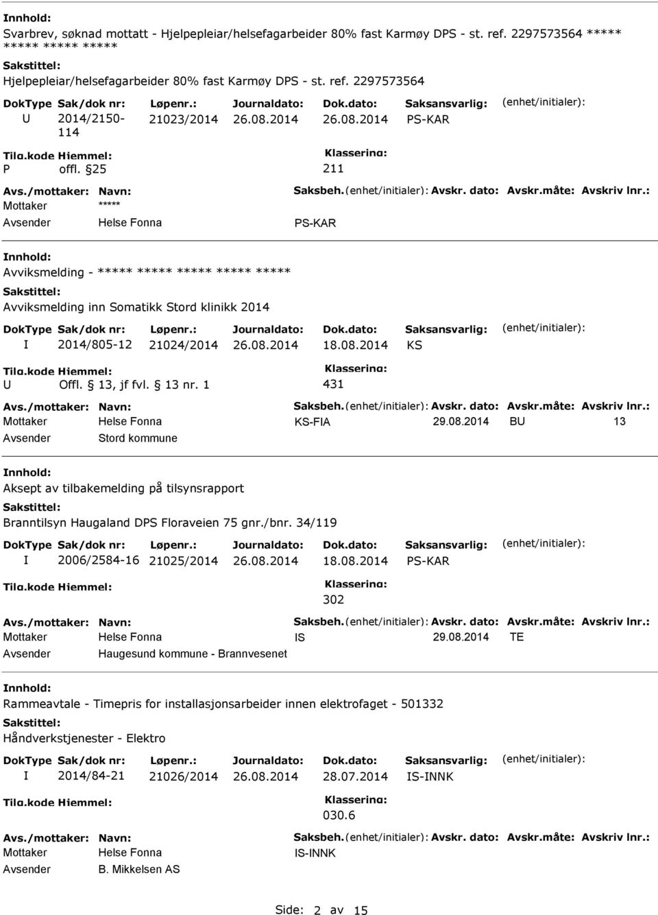 2014 KS 431 Avs./mottaker: Navn: Saksbeh. Avskr. dato: Avskr.måte: Avskriv lnr.: KS-FA 29.08.