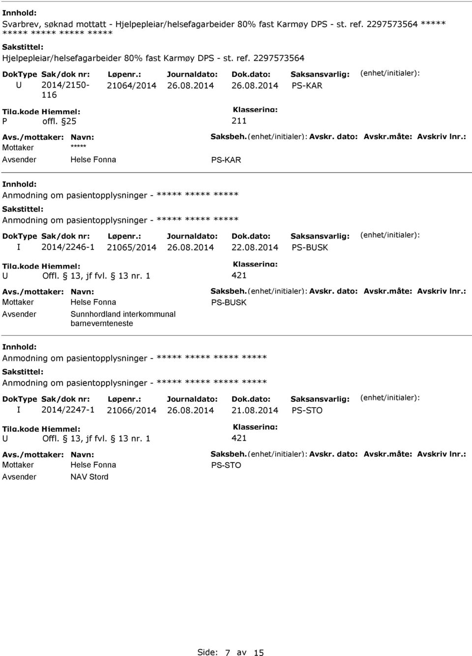 2014 S-BSK 421 Avs./mottaker: Navn: Saksbeh. Avskr. dato: Avskr.måte: Avskriv lnr.