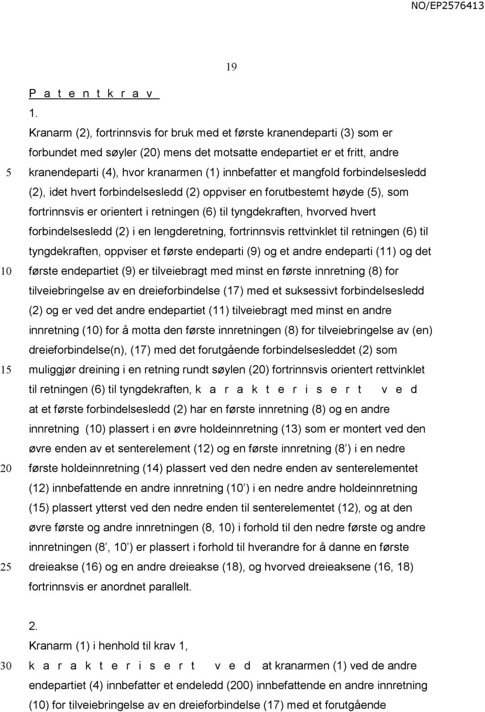 mangfold forbindelsesledd (2), idet hvert forbindelsesledd (2) oppviser en forutbestemt høyde (), som fortrinnsvis er orientert i retningen (6) til tyngdekraften, hvorved hvert forbindelsesledd (2) i