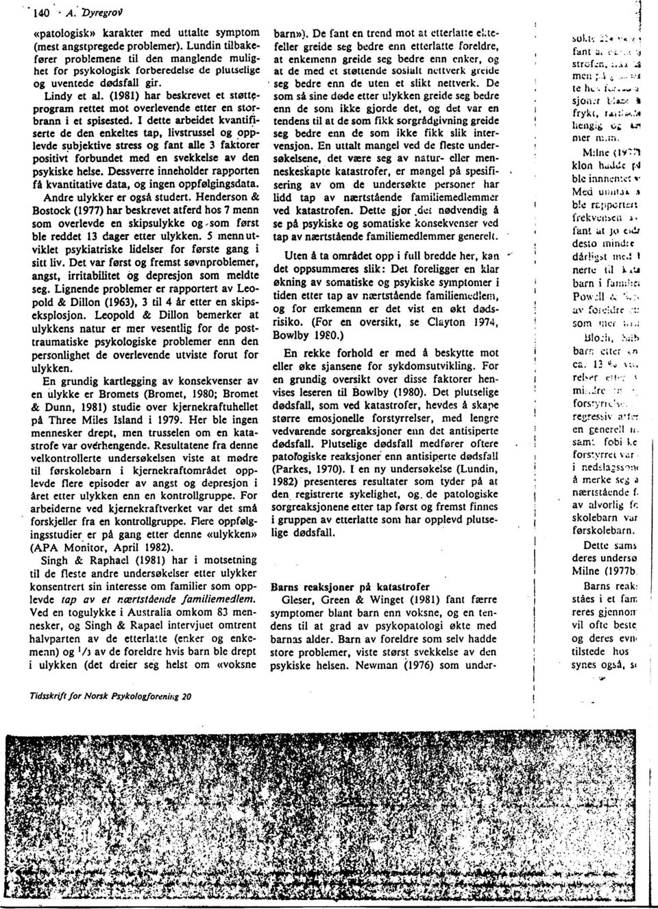 (1981) har beskrcvet et ststtgprogratn rettct mot ovcrlcvende ettcr en storlrann i ct spisestcd.