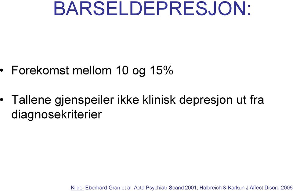 diagnosekriterier Kilde: Eberhard-Gran et al.