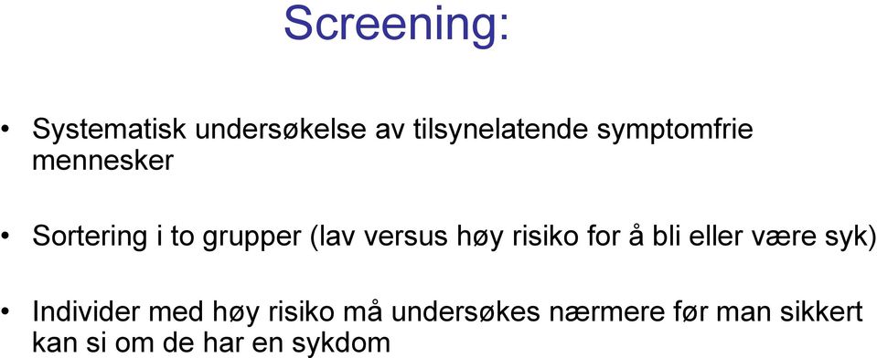 høy risiko for å bli eller være syk) Individer med høy