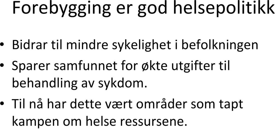 økte utgifter til behandling av sykdom.