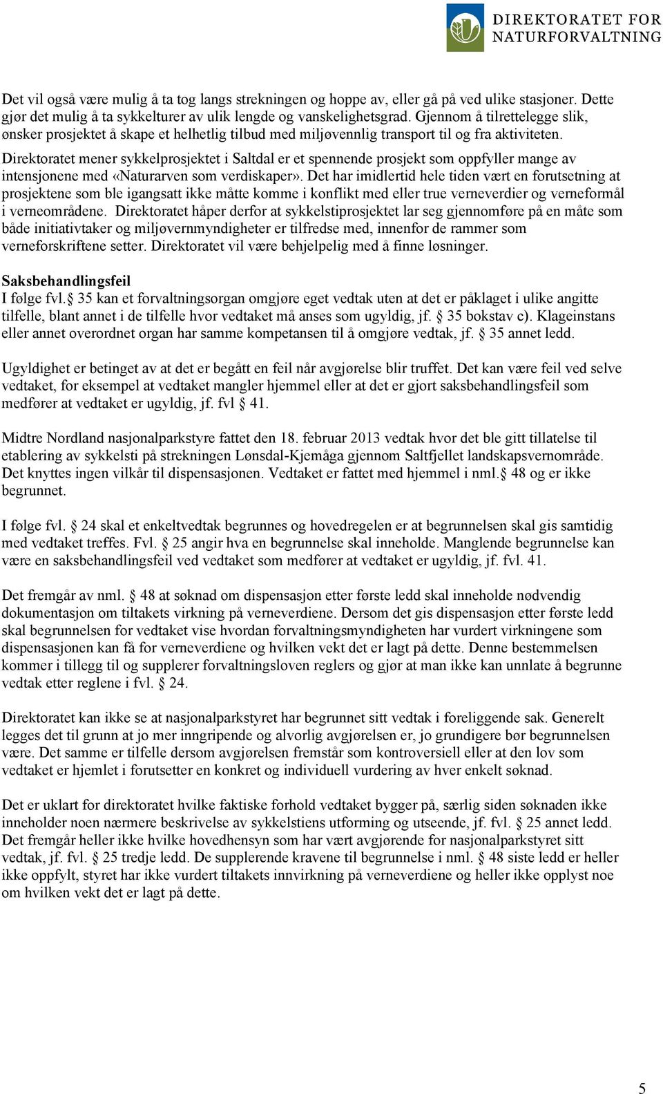 Direktoratet mener sykkelprosjektet i Saltdal er et spennende prosjekt som oppfyller mange av intensjonene med «Naturarven som verdiskaper».